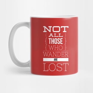 Not all those who wander are lost Mug